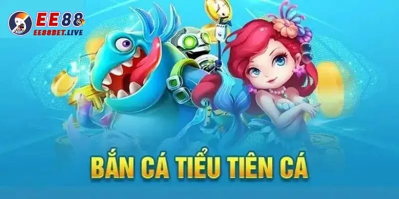 Tổng hợp những thông tin cơ bản về tựa game bắn cá tiểu tiên